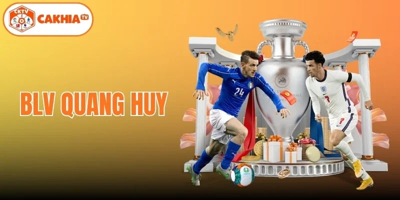 BLV Quang Huy – Cháy Hết Mình Cùng Bóng Đá HD Cakhia