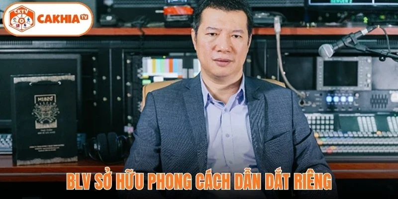 BLV Quang Huy - Cháy Hết Mình Cùng Bóng Đá HD Cakhia 3 BLV sở hữu phong cách dẫn dắt riêng