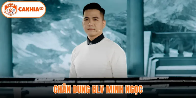 Chân dung BLV Minh Ngọc