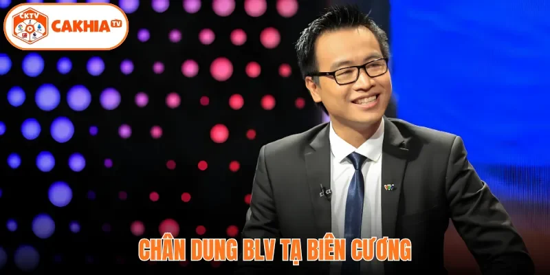 BLV Tạ Biên Cương | Dấu Ấn Trong Lòng Fan Hâm Mộ Bóng Đá 2 Chân dung BLV Tạ Biên Cương