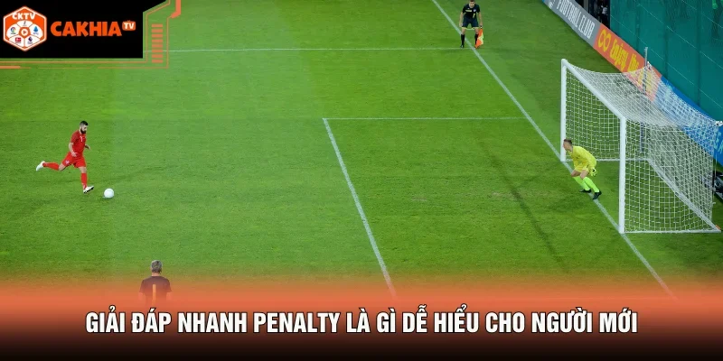Giải đáp nhanh penalty là gì dễ hiểu cho người mới