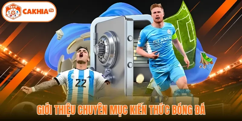 Giới thiệu chuyên mục kiến thức bóng đá