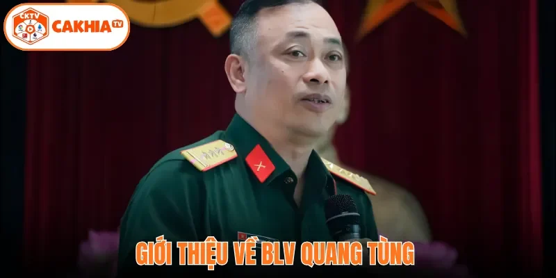 BLV Quang Tùng | Phong Cách Bình Luận Đậm Chất Riêng 2 Giới thiệu về BLV Quang Tùng