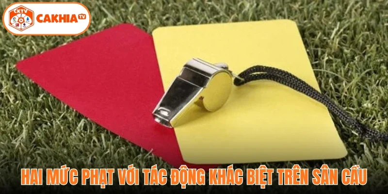 Hai mức phạt với tác động khác biệt trên sân cầu