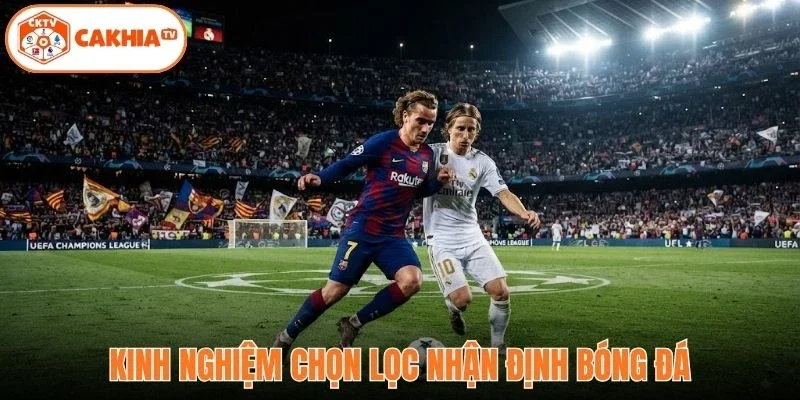 Kinh nghiệm chọn lọc nhận định bóng đá