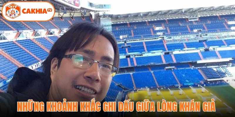 Những khoảnh khắc ghi dấu giữa lòng khán giả 