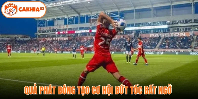 Quả phát bóng tạo cơ hội bứt tốc bất ngờ 