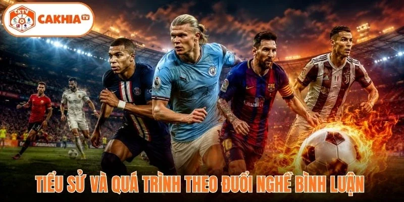 Tiểu sử và quá trình theo đuổi nghề bình luận 