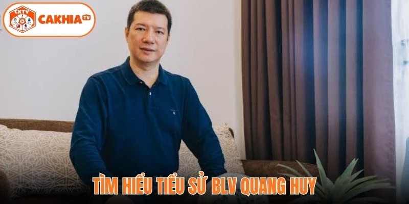 BLV Quang Huy - Cháy Hết Mình Cùng Bóng Đá HD Cakhia 2 Tìm hiểu tiểu sử BLV Quang Huy